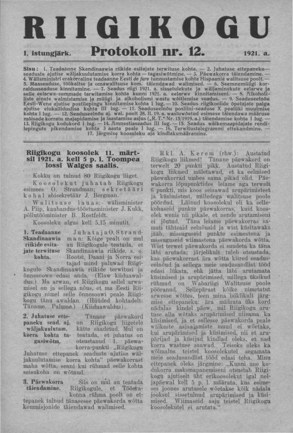 RIIGIKOGU i. istungjärk. Protokoll nr. 12. 1921. a. Sisu: 1. Teadaanne Skandinaawia riikide esitajate terwituse kohta. 2.