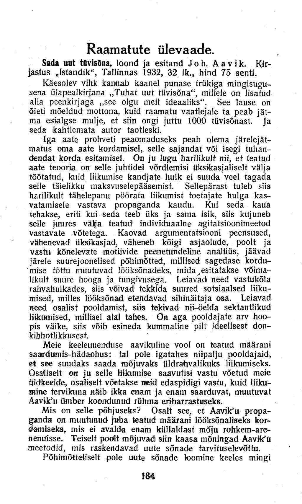 Raamatute ülevaade. Sada uut tüvisõna, loond ja esitand J oh. Aavik. Kirjastus «Istandik", Tallinnas 1932, 32 lk., hind 75 senti.