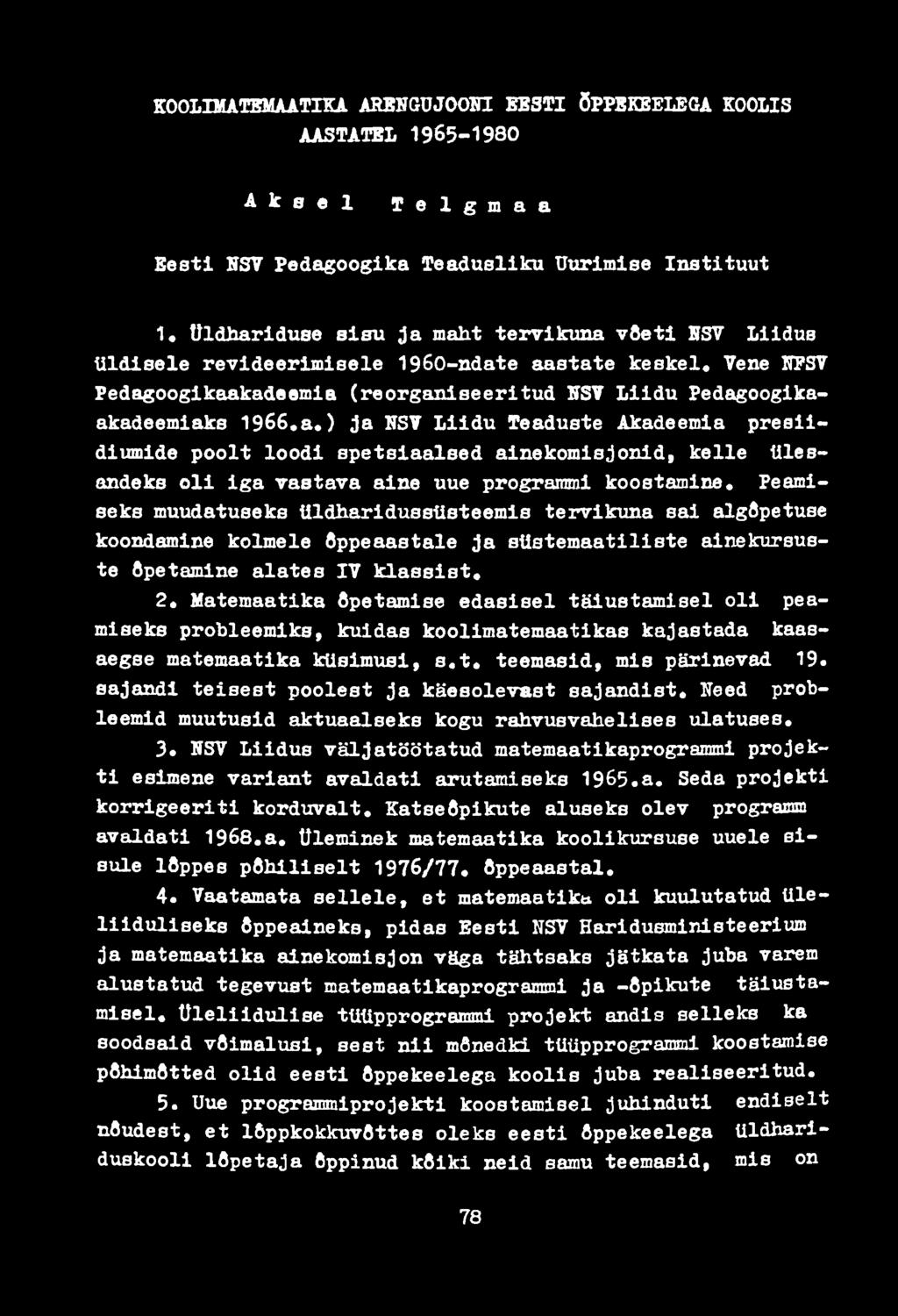 KOOLIMATEMAATIKA ARENGUJOOKI EBSTI ÕPPEKEELEGA KOOLIS AASTATEL 1965-1980 A k e e l T e l g m a a Eesti NSV Pedagoogika Teadusliku Uurimise Instituut 1.