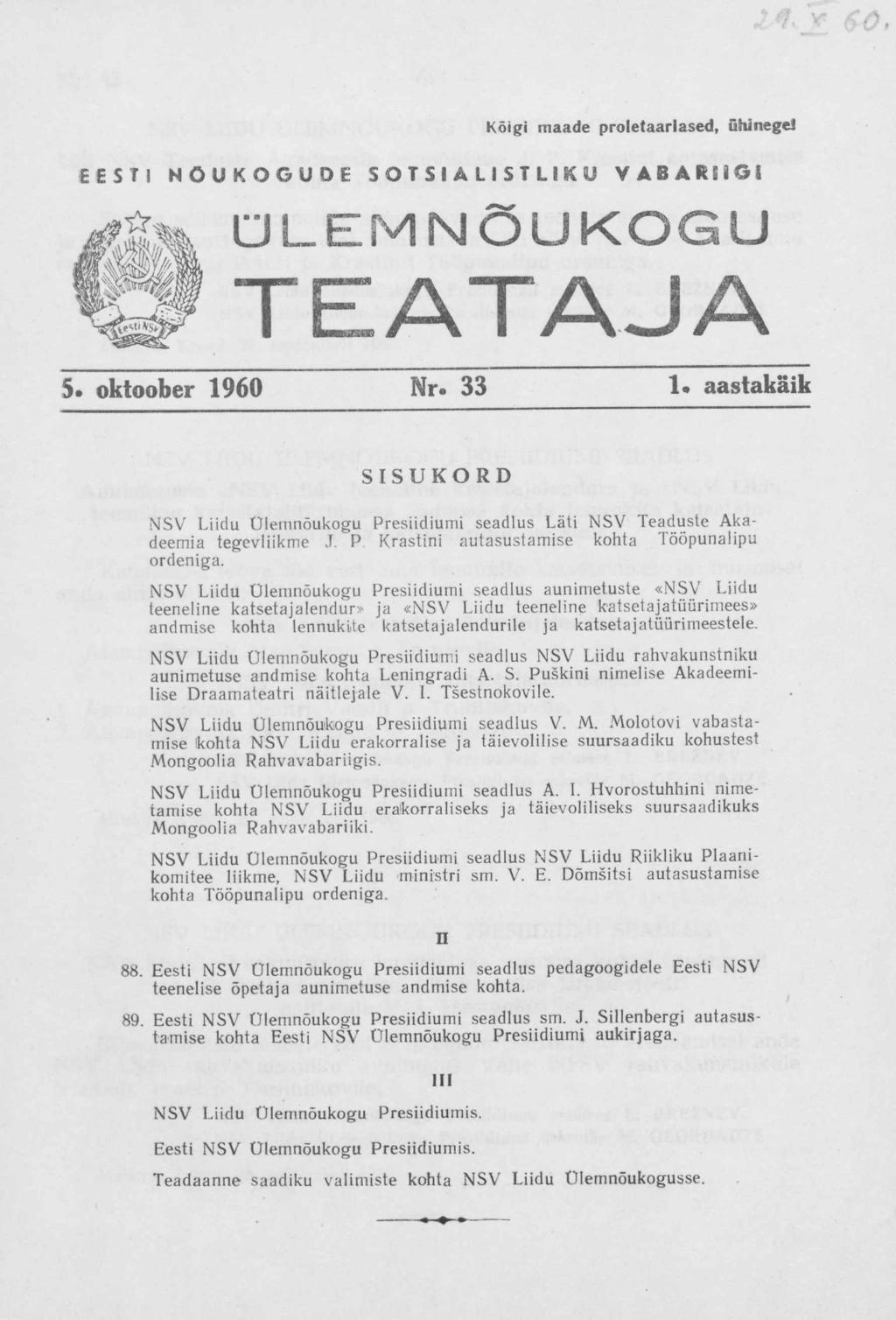 Kõigi maade proletaarlased, ühinege! eesti nõukogude; sotsialistliku vabariigi ÜLEMNÕUKOGU TEATAJA 5. oktoober 1960 Nr. 33 1.
