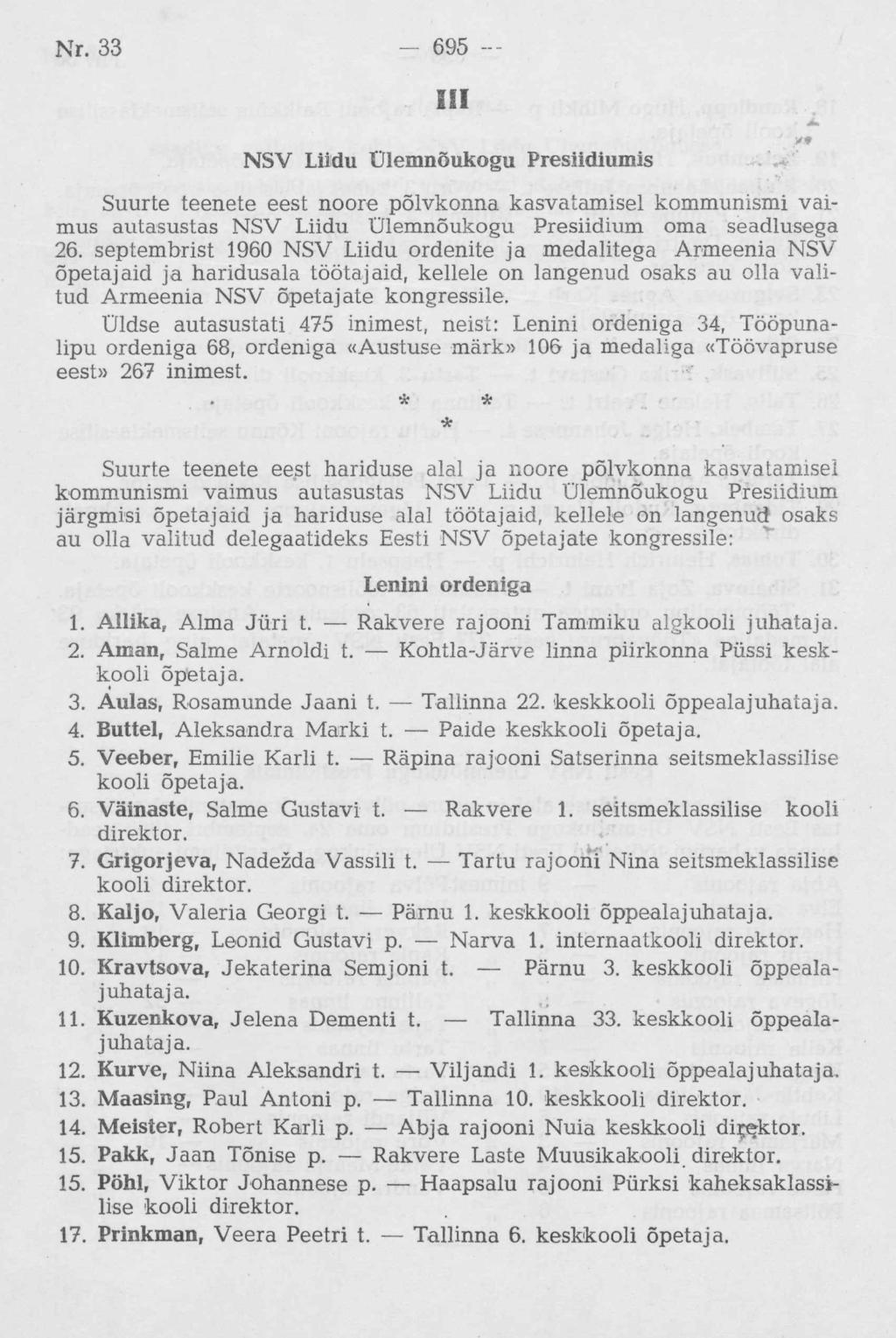 III j. NSV Liidu Ülemnõukogu Presiidiumis Suurte teenete eest noore põlvkonna kasvatamisel kommunismi vaimus autasustas NSV Liidu Ülemnõukogu Presiidium oma seadlusega 26.