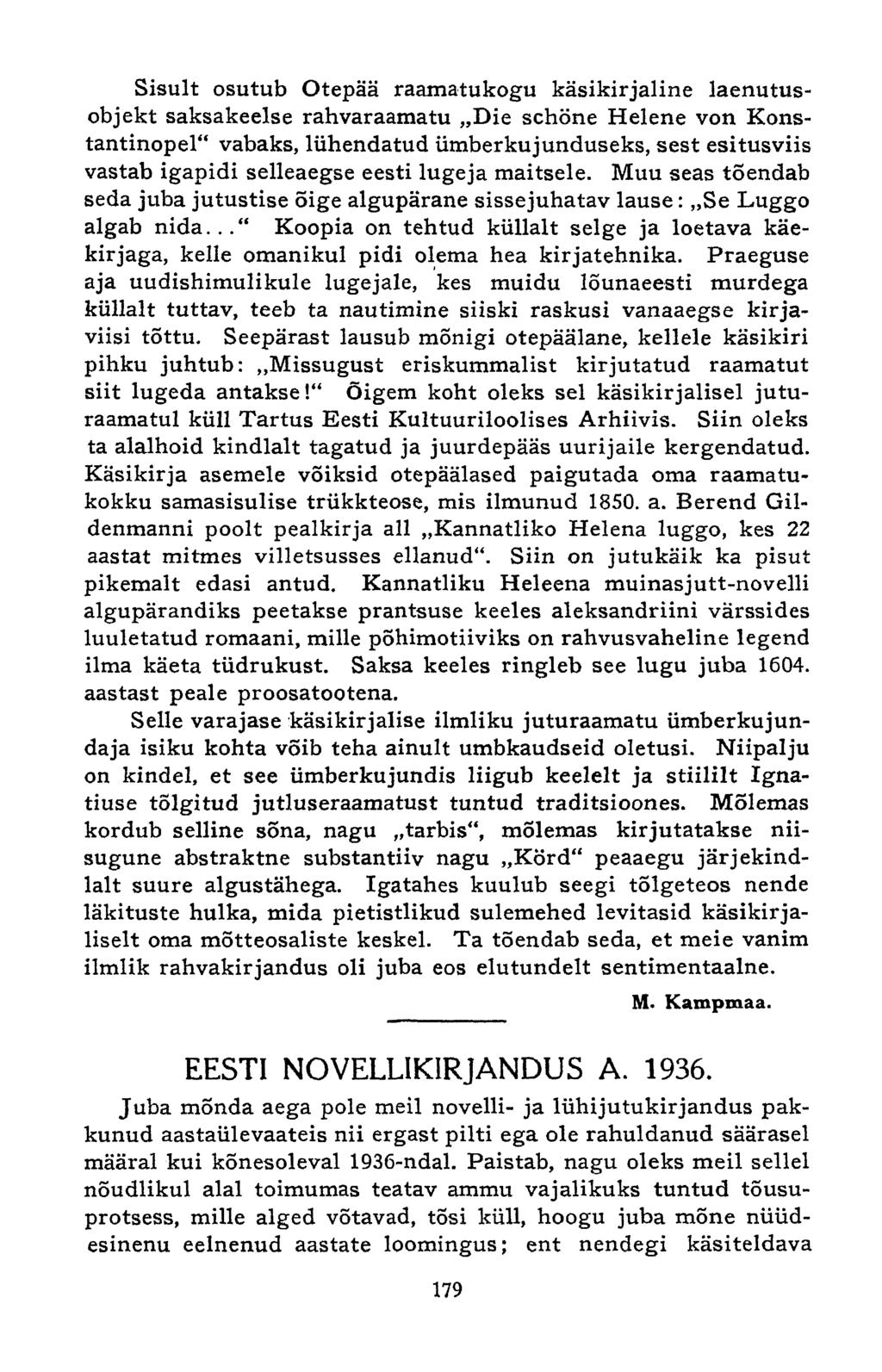 Sisult osutub Otepää raamatukogu käsikirjaline laenutusobjekt saksakeelse rahvaraamatu Die schöne Helene von Konstantinopel" vabaks, lühendatud ümberkujunduseks, sest esitusviis vastab igapidi