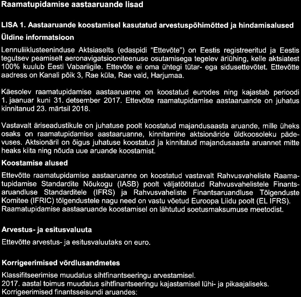 Aastaaruande koostamisel kasutatud arvestuspohimotted ja hindamisalused Oldine informatsioon Lennuliiklusteeninduse Aktsiaselts (edaspidi "Ettevote") on Eestis registreeritud ja Eestis tegutsev