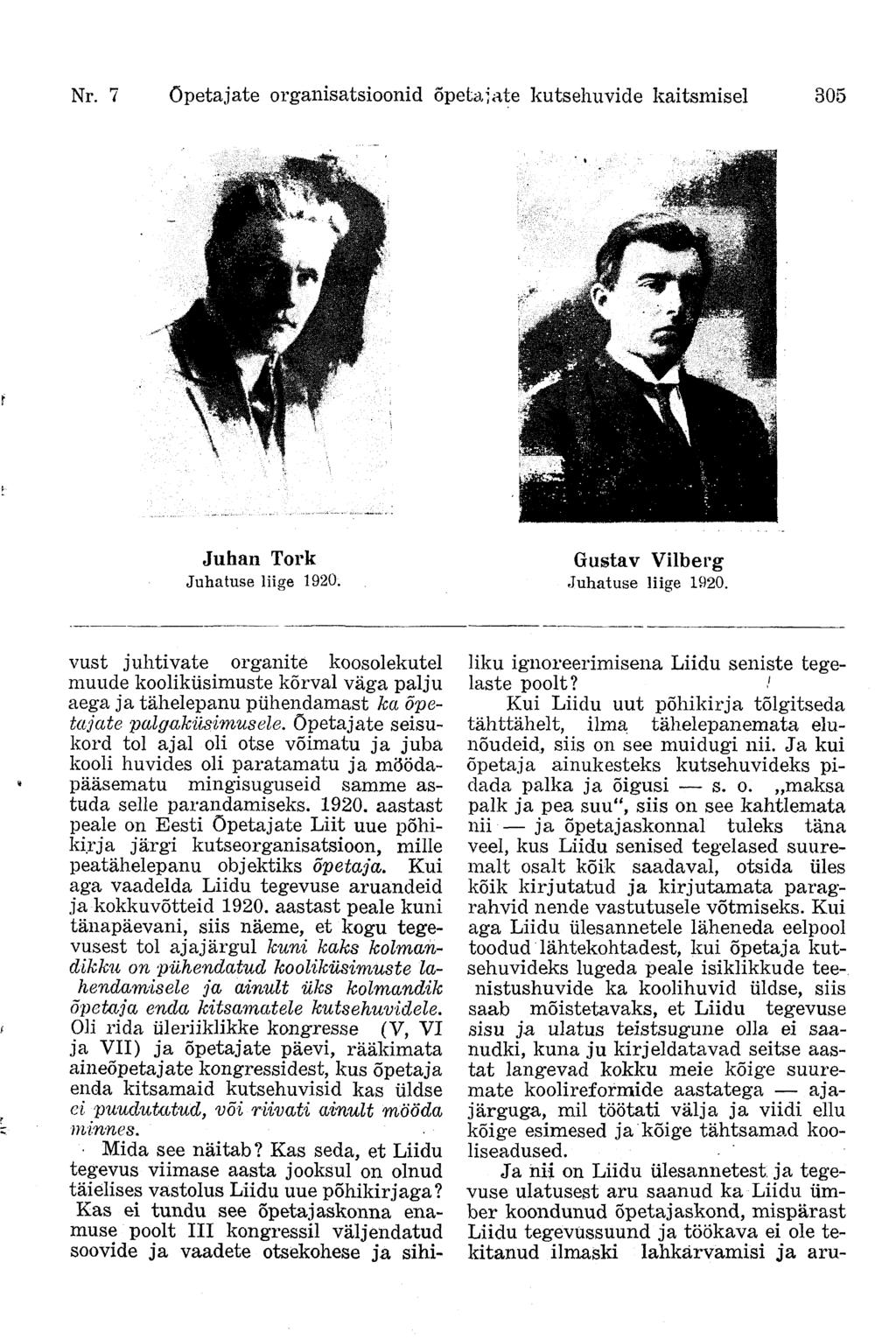 Nr. 7 Õpetajate organisatsioonid õpetajate kutsehuvide kaitsmisel 305 Juhan Tork Juhatuse liise 1920. Gustav Vilberg Juhatuse liige 1920.