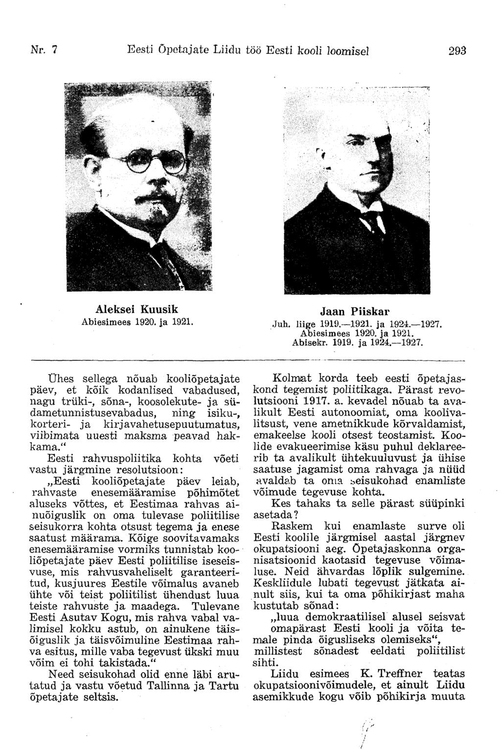 Nr. 7 Eesti Õpetajate Liidu tõö Eesti kooli loomisel 293 Aleksei Kuusik Abiesimees 1920. ia 1921. Jaan Puskar Juh. liige 1919. 1921. ja 1924. 1927.