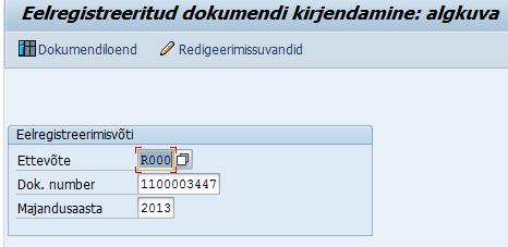 Kasutajale kuvatakse eelregistreeritud dokument toimingus FBV0 ning ekraani alumises ääres dokumendi number. Dokumendi edasi töötlemiseks vajutada Enter.