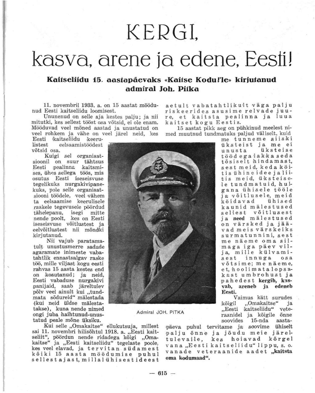 KERGI, kasva arene ja edene, Eesti! Kaitseliidu 15. aastapäevaks «Kaitse Kodu!le» kirjutanud admiral Joh. Pilka 11. novembril 1933. a. on 15 aastat möödunud Eesti kaitseliidu loomisest.