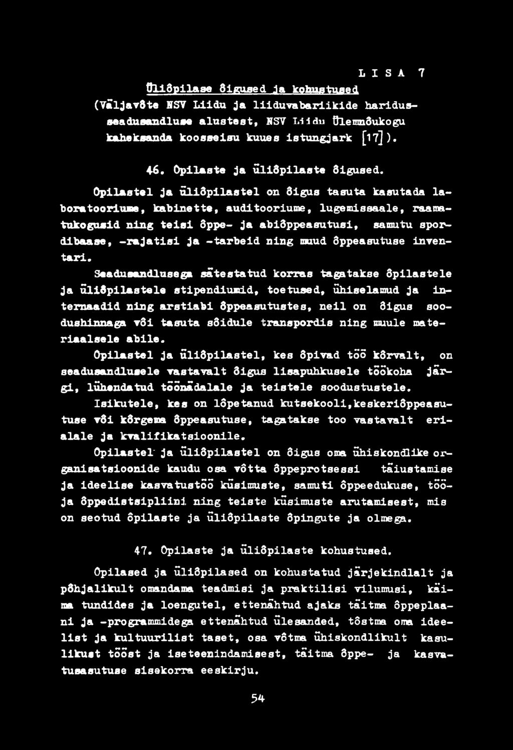 LISA 7 Üliõpilase Õigused ja kohustused (Väljavõte NSV Liidu ja liiduvabariikide haridusseadusandluse alustest, NSV T.ii du Ülemnõukogu kaheksanda koosseisu kuues istungjärk [1 7] ). 46.