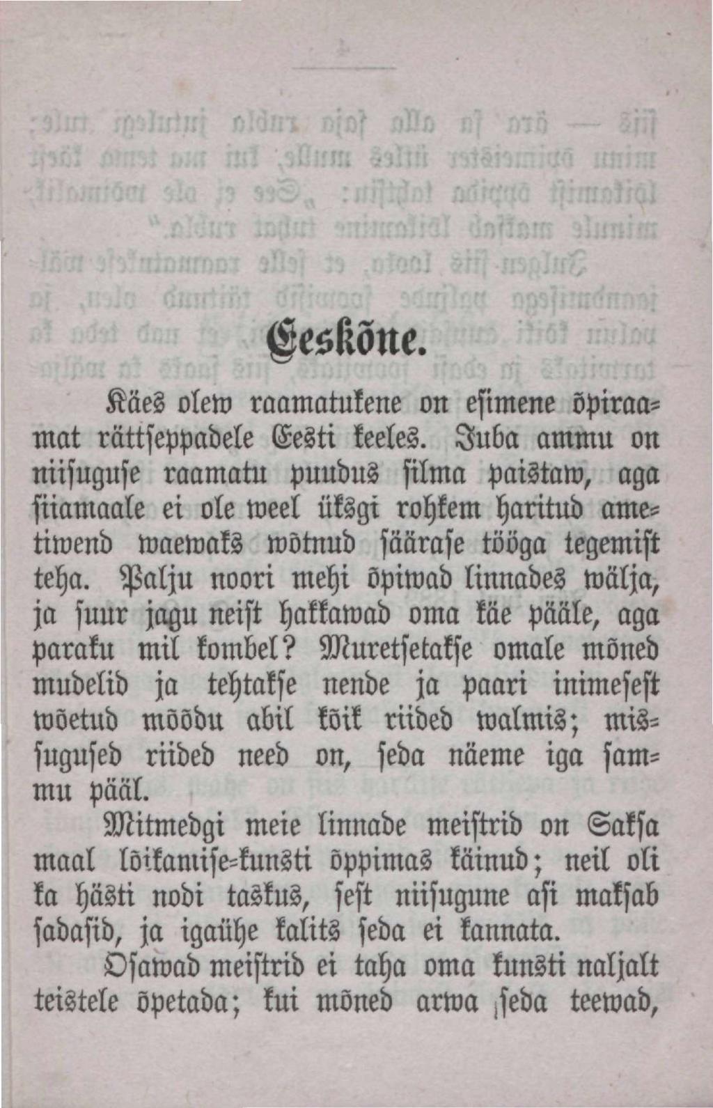 OesKõne. Käes olew raamatukene on esimene õpiraamat rättseppadele Eesti keeles. Juba ammu on niisuguse raamaw puudus silma paistan?