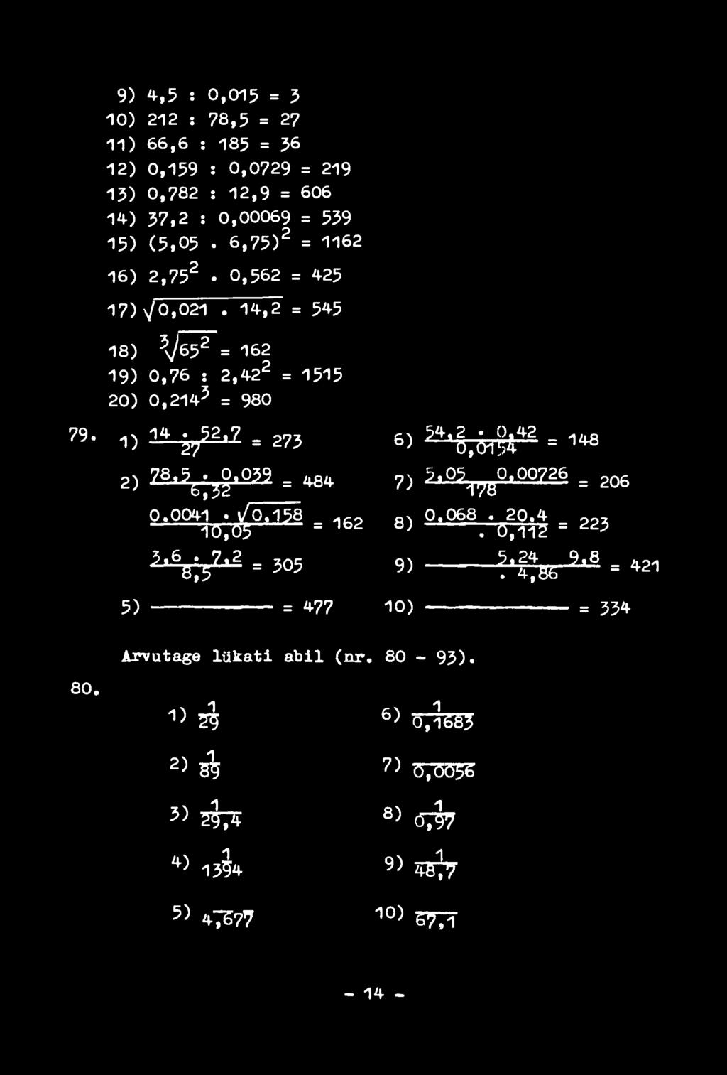 273 в) ^«g^jfr 42 = 148 2) 7 8? б;з8,ед = 484 7) ^ Q^75 Q0^26 = 206 0.0041. \fõtï58 ОЧ 0.068. 20.4 1ö,ö5 = 162 8).ö,ii2 = 225?
