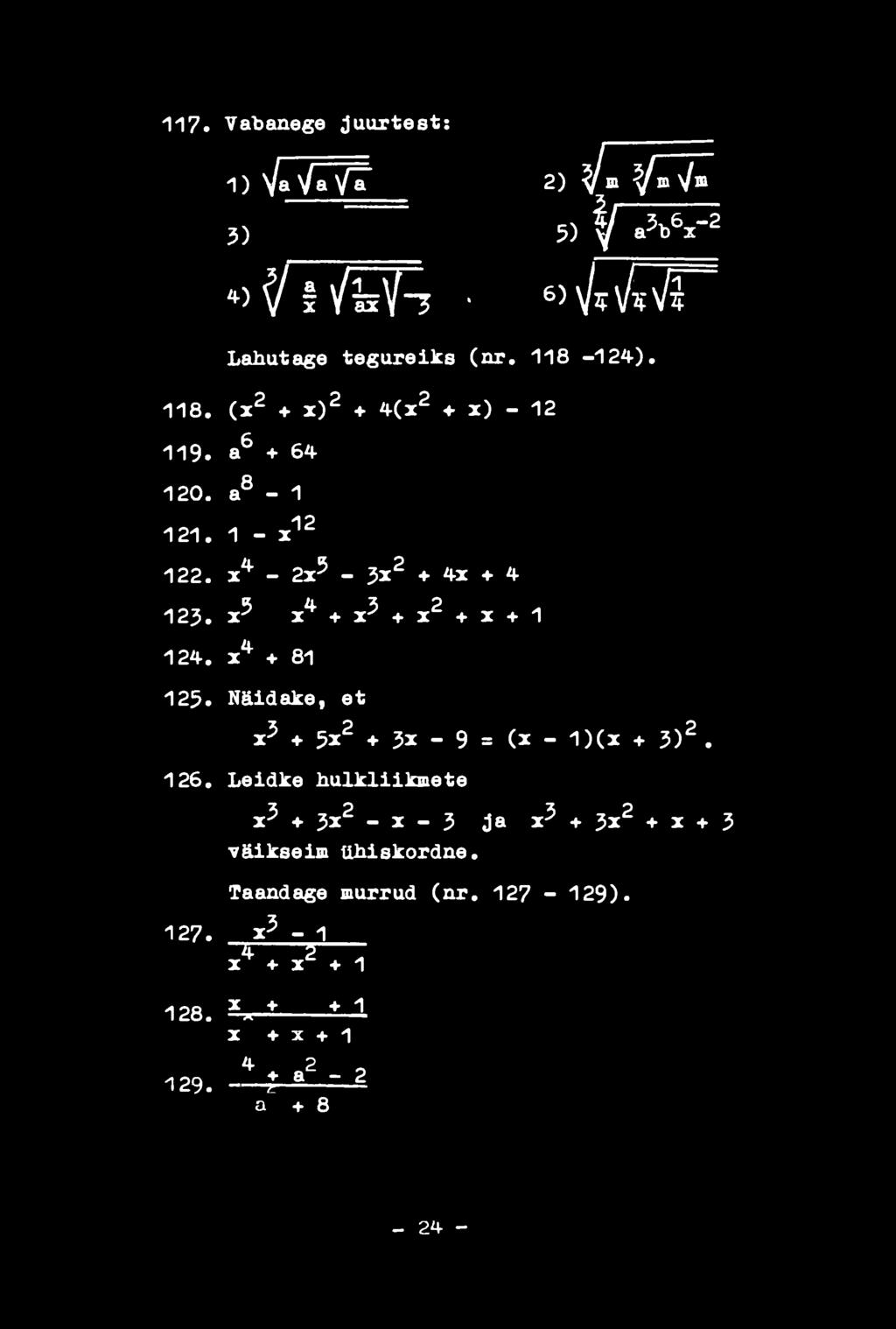 x^ x^ + x 3 + x 2 + x + 1 124. x 4 " * 81 125. Näidake, et x 5 5x 2 3x - 9 = (x - 1)(x + 3) 2. 126.