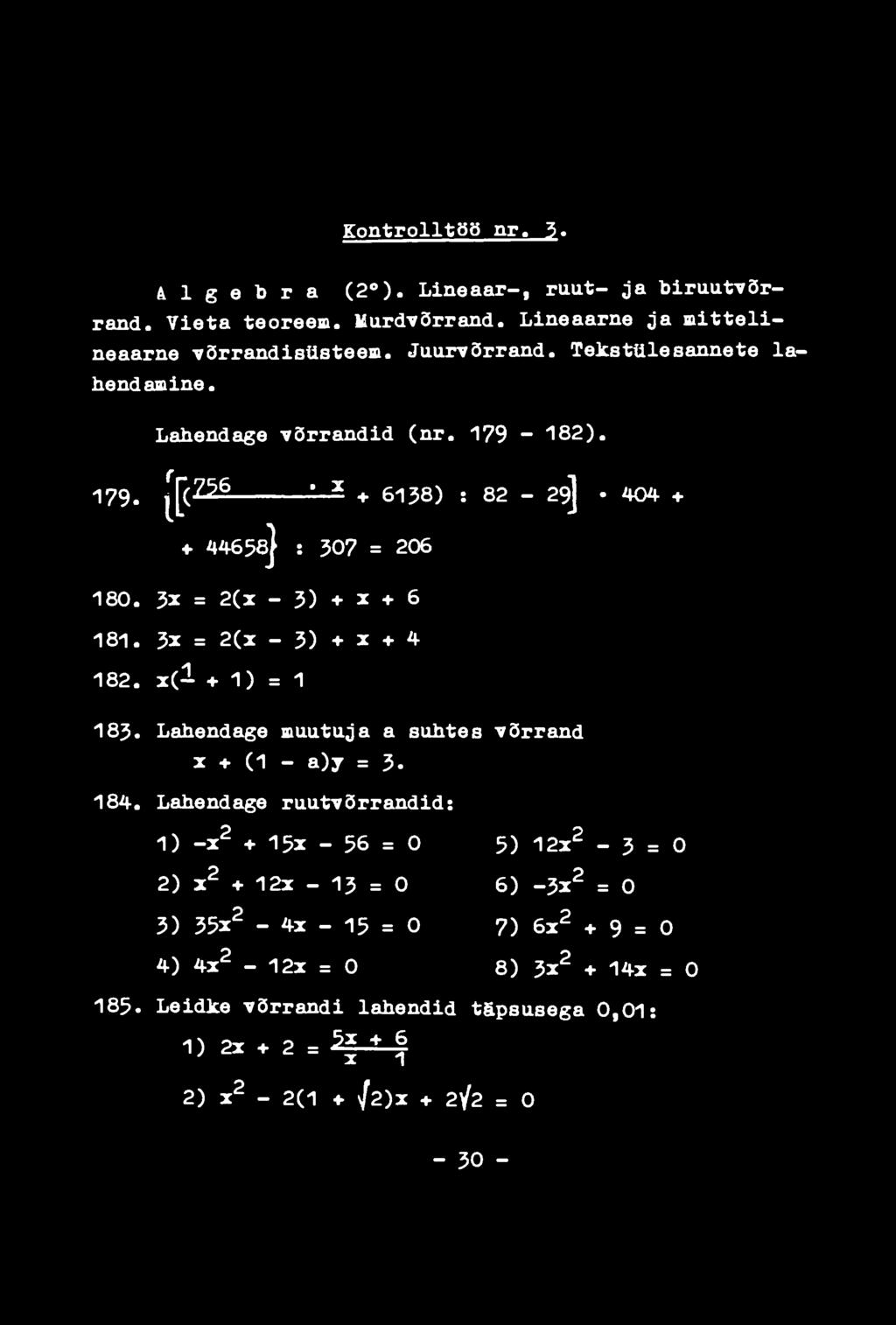 3x = 2(x - 3) + x + 4 182. x(l + 1) =1 183. Lahendage muutuja a suhtes võrrand x + (1 - a)y = 3. 184.