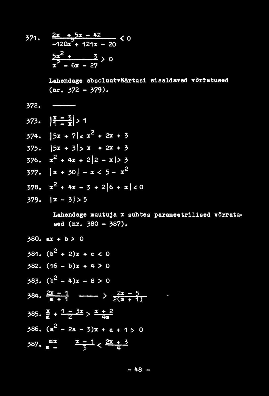 301 - x < 5 - X 2 X 2 4-4x - 3 2 j 6 4- X I < 0 X - 3)> 5 Lahendage muutuja x suhtes parameetrilised võrratused (nr. 380-387). 380. 381. 382.