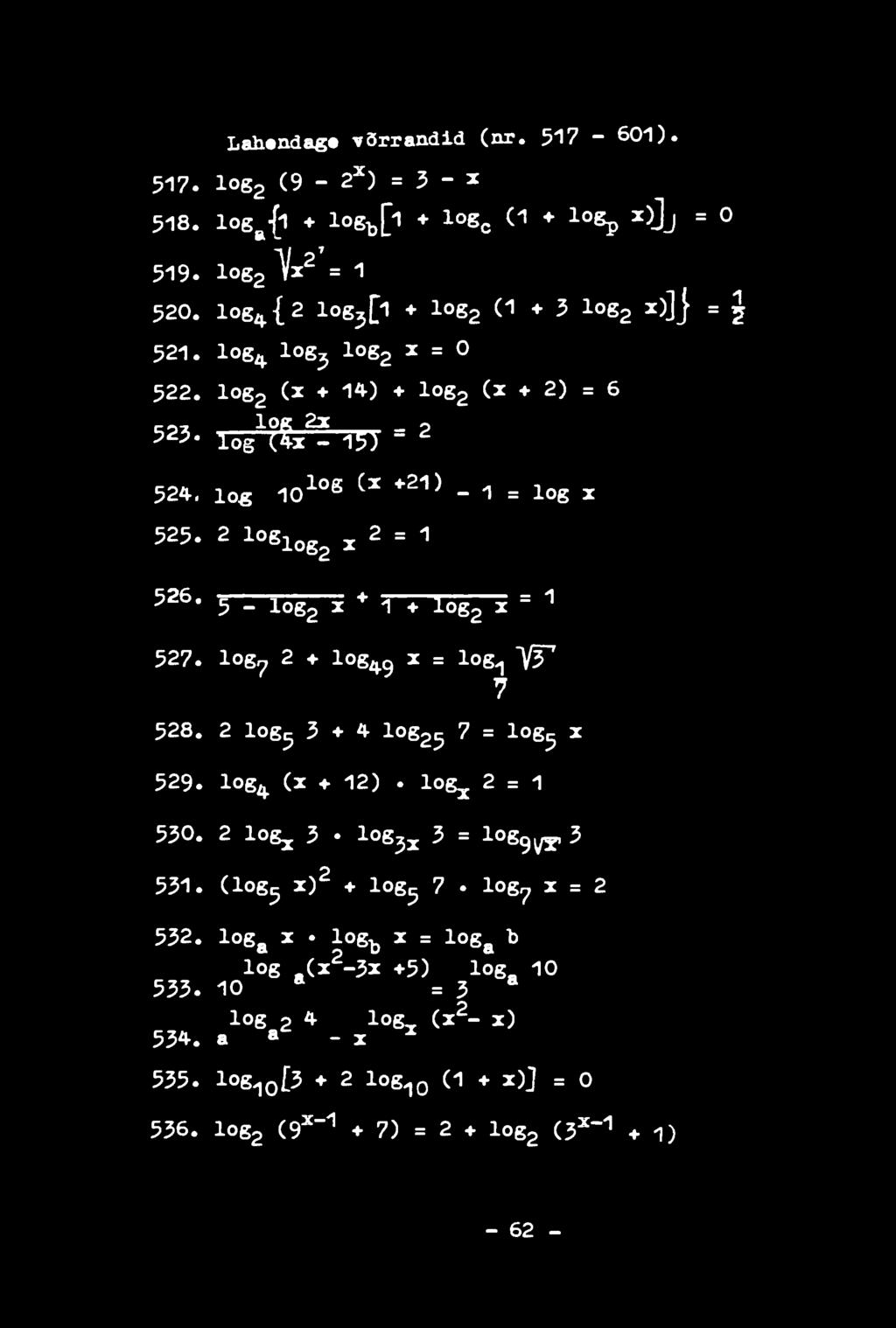 log^ 2=1 530. 2 log x 3. log 5x 3 = log^yy 3 531. (log^ x) 2 + log^ 7. logy x = 2 532. log a x.