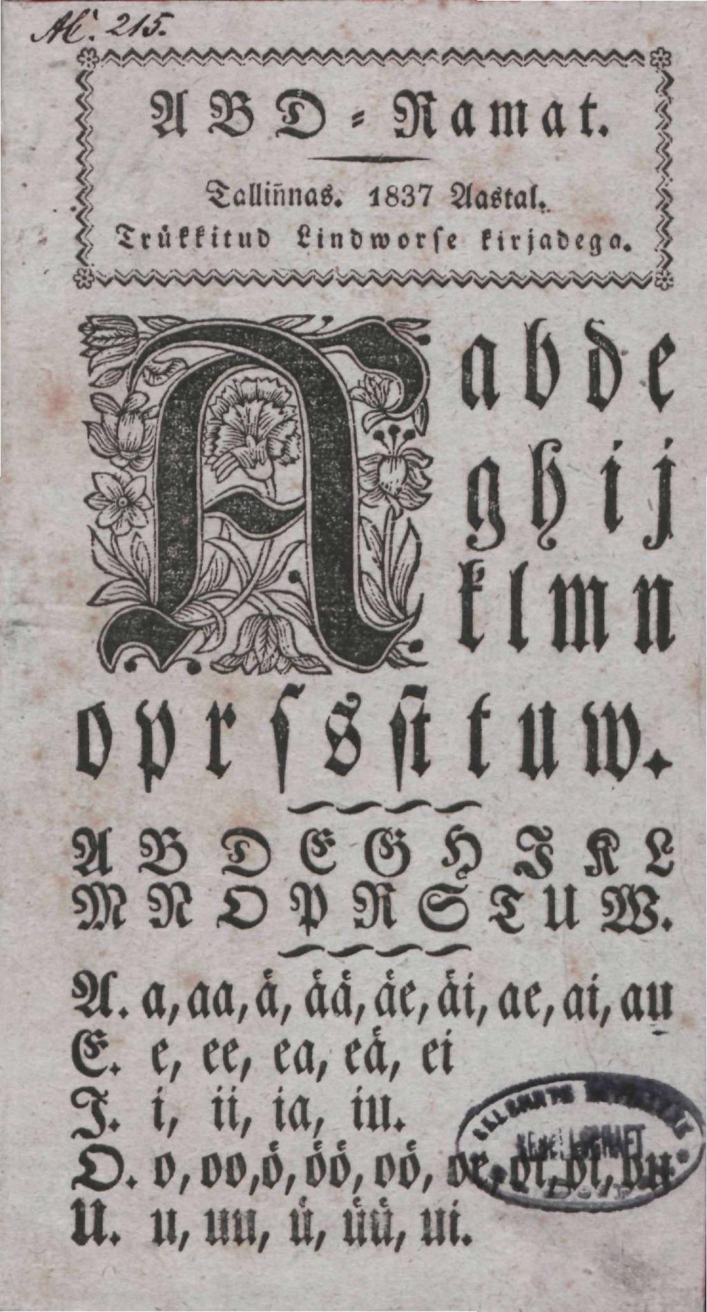 ^ ABD- Ramat. I T, Tallinnas. 1837 Aastal, v! Trükkitud Lindworse kirjadega.