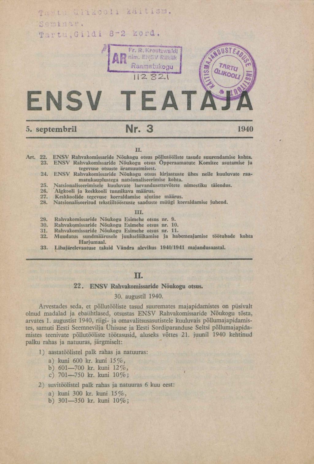 ENSV 5. septembril Nr. 3 1940 ii. Art. 22. ENSV Rahvakomissaride Nõukogu otsus põllutööliste tasude suurendamise kohta. 23.