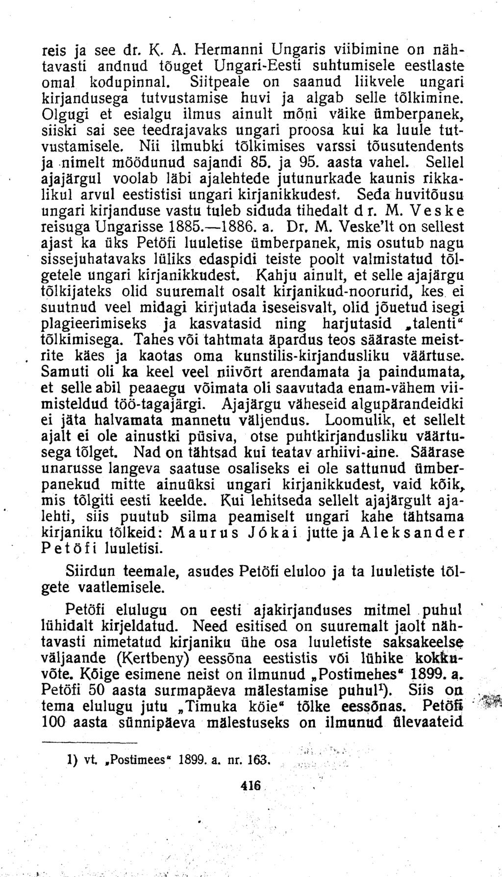 reis ja see dr. K. A. Hermanni Ungaris viibimine on nähtavasti andnud tõuget Ungari-Eesti suhtumisele eestlaste omal kodupinnal.