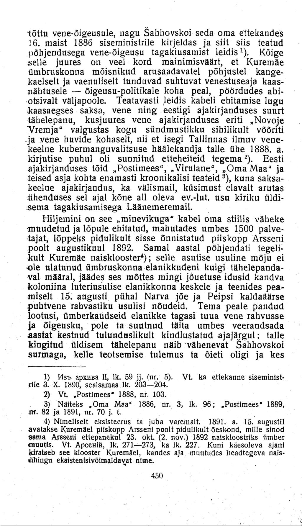 tõttu vene-õigeusule, nagu Šahhovskoi seda oma ettekandes 16. maist 1886 siseministrile kirjeldas ja siit siis teatud põhjendusega vene-õigeusu tagakiusamist leidis 1 ).