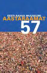 Väljaanded: 2014 Aastaraamatud Eesti Rahva Muuseumi aastaraamat 57. Tartu, 2014. ISSN 1406-0388.