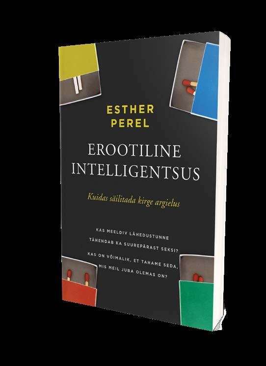 KLUBI SOOVITAB EROOTILINE INTELLIGENTSUS Kuidas säilitada kirge argielus Esther Perel Selles raamatus tuleb juttu erootikast ja seksi poeetikast, erootilise iha olemusest ja sellega kaasnevatest