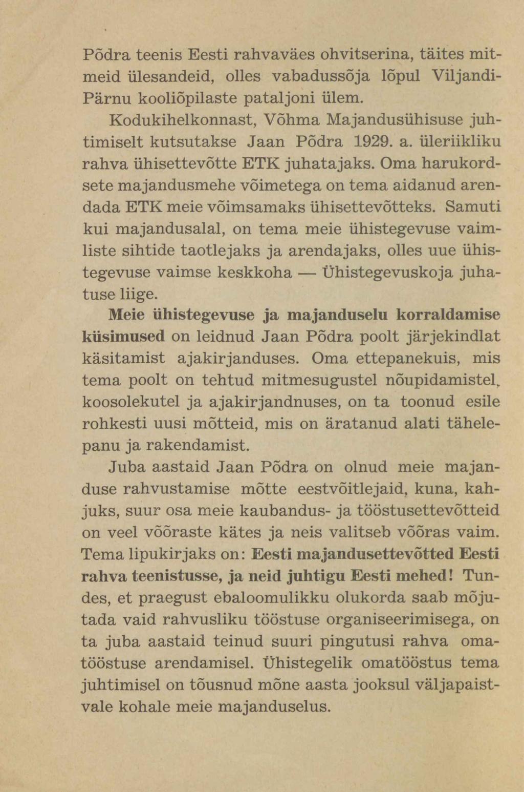 Põdra teenis Eesti rahvaväes ohvitserina, täites mitmeid ülesandeid, olles vabadussõja lõpul Viljandi- Pärnu kooliõpilaste pataljoni ülem.