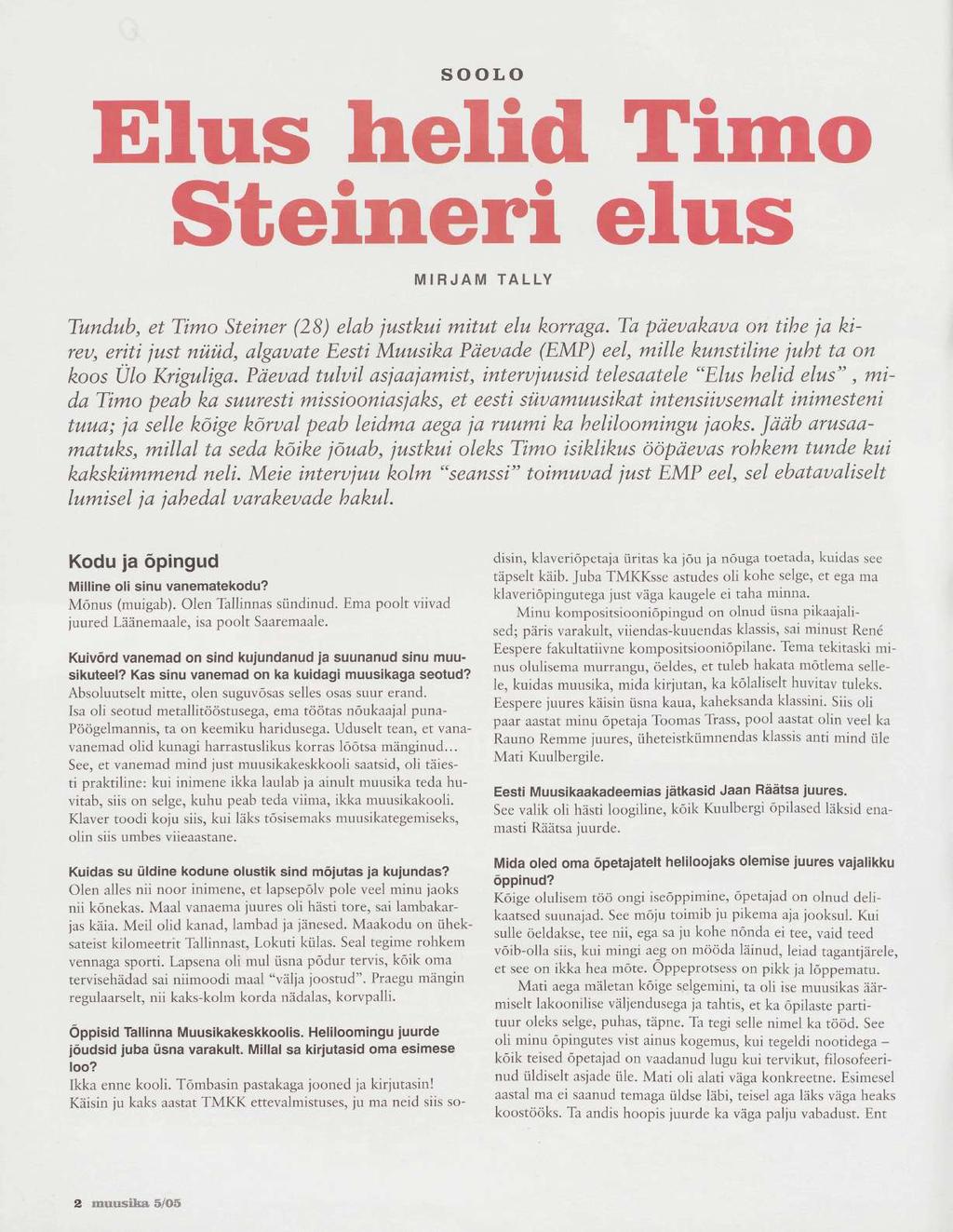 SOOLO Elus helid Timo Steineri elus MIRJAM TALLY Tundub, et Timo Steiner (28) elab justkui mitut elu korraga.