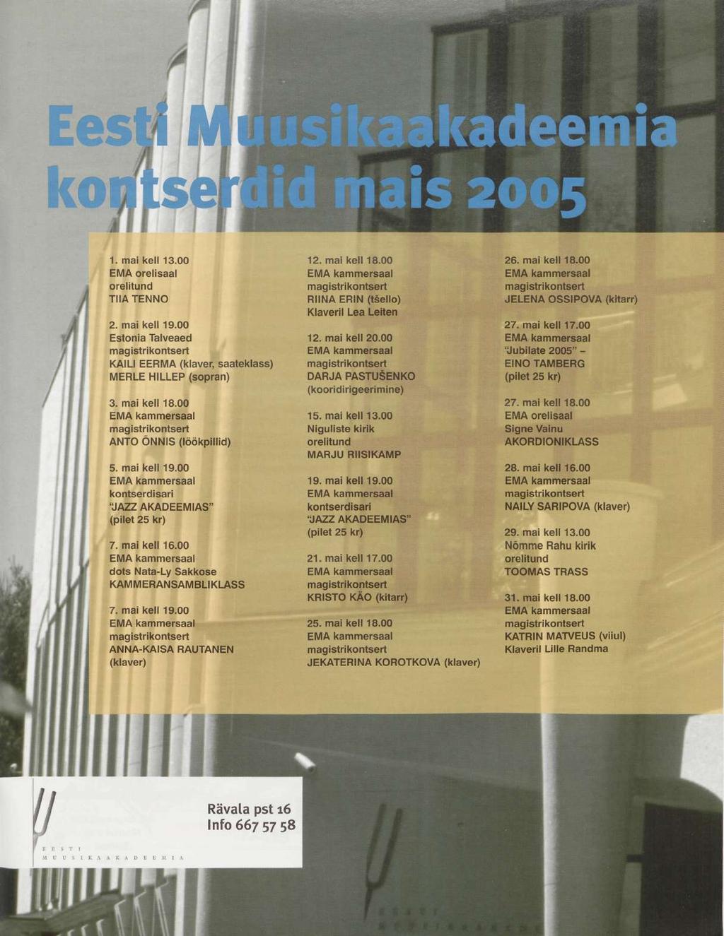 1. mai kell 13.00 EMA orelisaal orelitund TUA TENNO 2. mai kell 19.00 Estonia Talveaed magistrikontsert KAI LI EERMA (klaver, saateklass) MERLE HILLEP (sopran) 3. mai kell 18.
