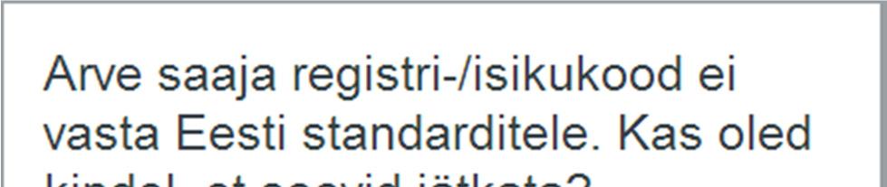 Peale väljade täitmist vajutage nupule Jätka. Kui Ostja registri- või isikukood ei vasta Eesti standardile, kuvatakse hoiatus: Hoiatuse põhjus võib olla: Sisestatud andmetes on viga.