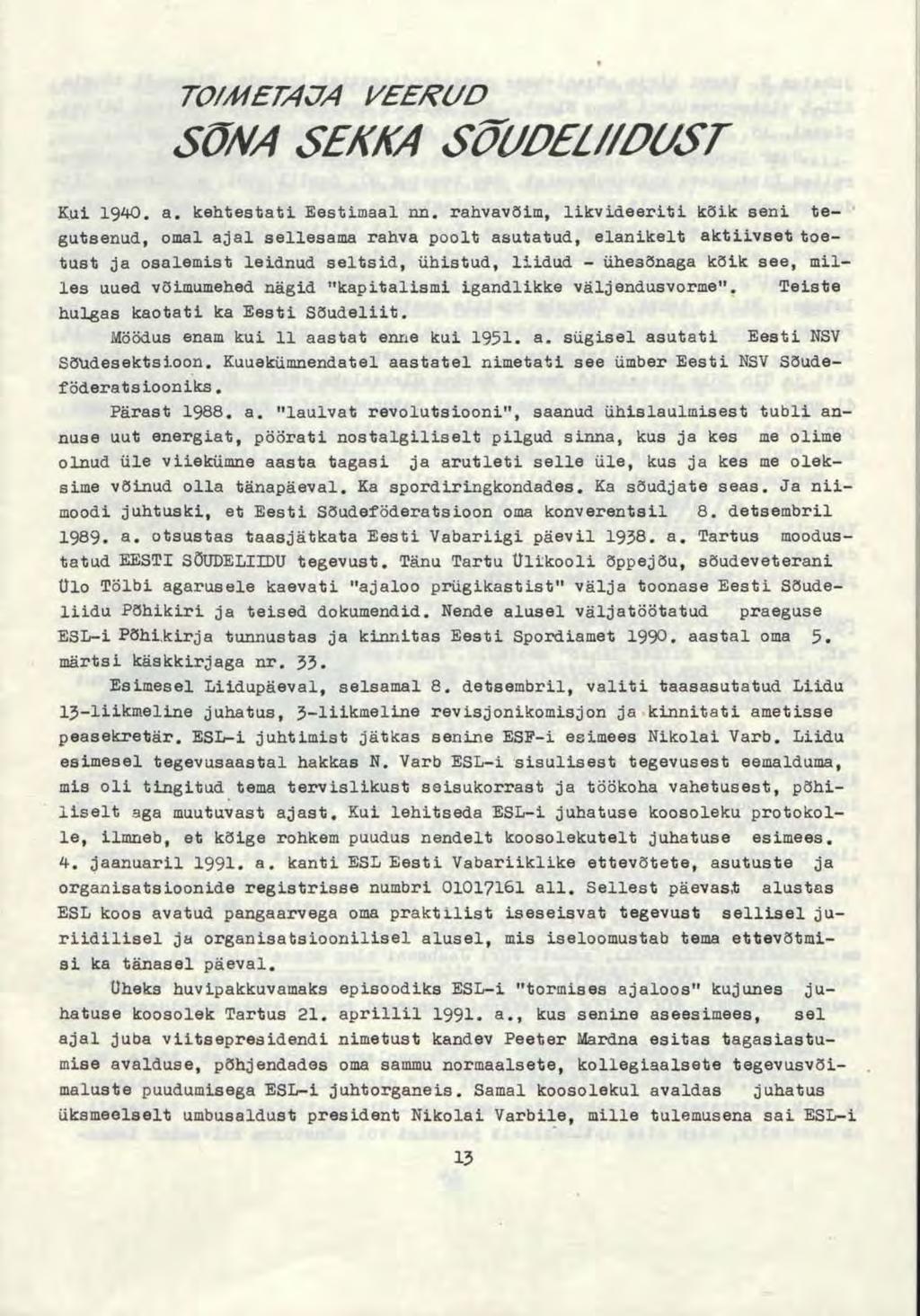 TO/MET/IJA VEERUD SÕNA SEKKA SÕUDEU/DC/ST Kui 1940. a. kehtestati Eestimaal nn.