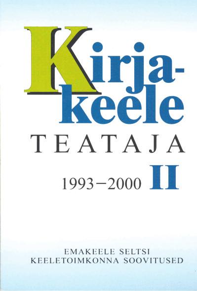 KIRJAKEELE TEATAJA I II Eestis on alates 19. sajandi keskel loodud Eesti Kirjameeste Seltsist olnud kollektiivse keelekorraldus - organi traditsioon.