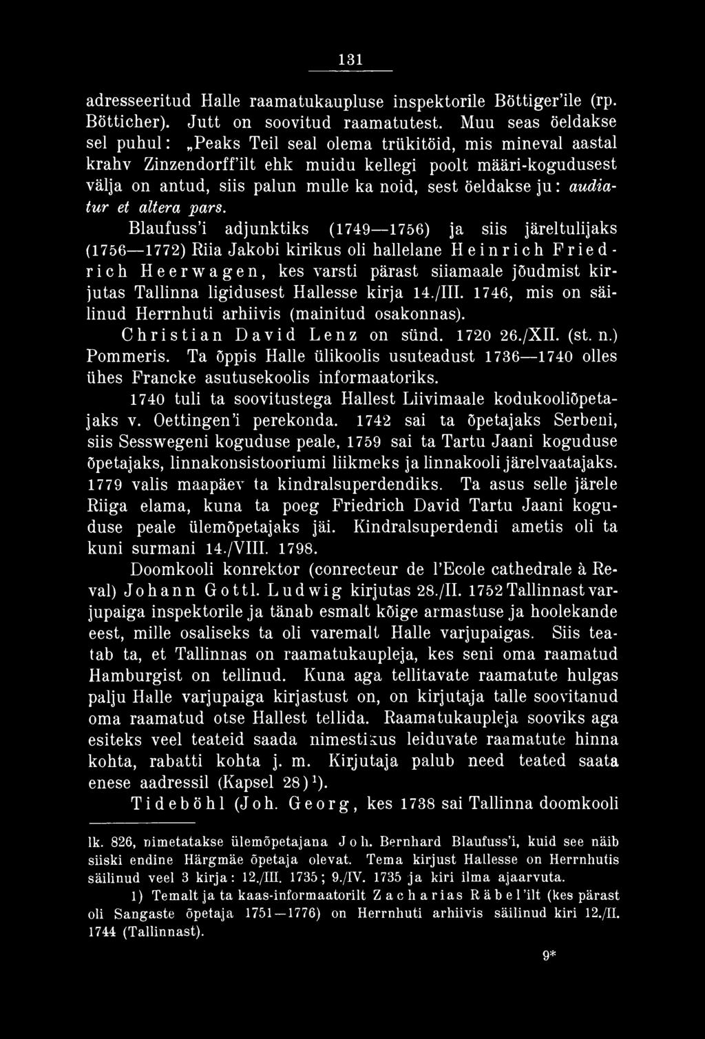 Hallesse kirja 14./III. 1746, mis on säilinud Herrnhuti arhiivis (mainitud osakonnas). Christian David Lenz on sünd. 1720 26./XII. (st. n.) Pommeris.