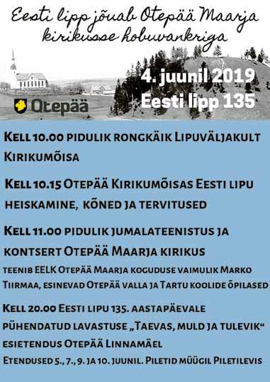 Asutatud 1932 www.otepaa.ee/ot Otepää, Nõui, Puka ja Sagaste ümbruskoa häälekadja Neljapäev, 30. mai 2019 Nr 10 (491) Otepää tähistab Eesti lipu 135. süipäeva Värvime Otepää valla siimustvalgeks! 4.
