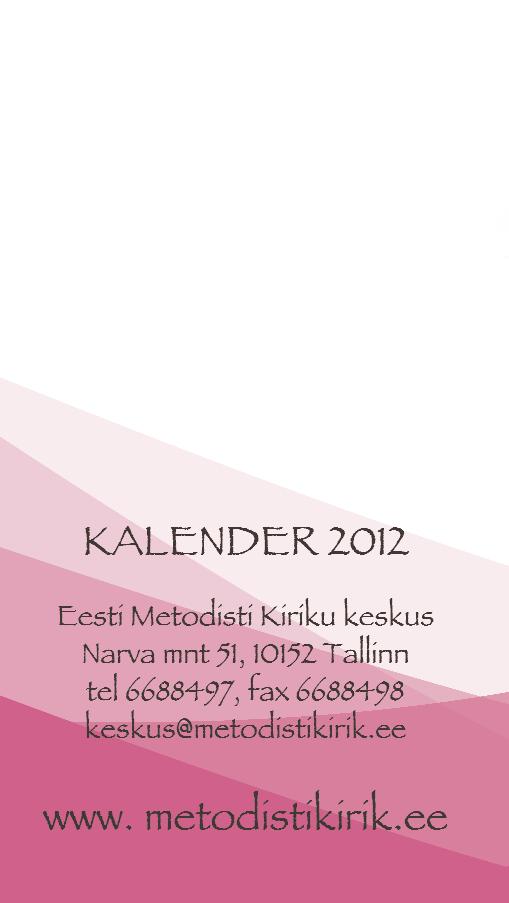 EMK kalender aastaks 2012 Telli kirikukeskusest! EMK aasta 2012 8. 15. jaanuar - Eesti Evangeelse Alliansi palvenädal 10. veebruar - viimane võimalus vormistada Koduteel 2012. aasta tellimus 16. 18.