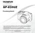 DIGITAALKAAMERA SP-820UZ Kasutusjuhend Täname, et ostsite Olympuse digitaalkaamera. Kaamera optimaalse töövõime ja pikema kestvuse tagamiseks lugege e